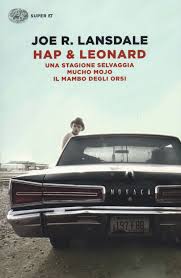 Hap e Leonard: Una stagione selvaggia-Mucho Mojo-Il mambo degli orsi di Joe R. Lansdale